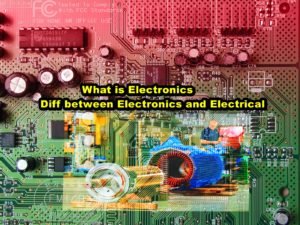 Difference between Electrical and Electronics